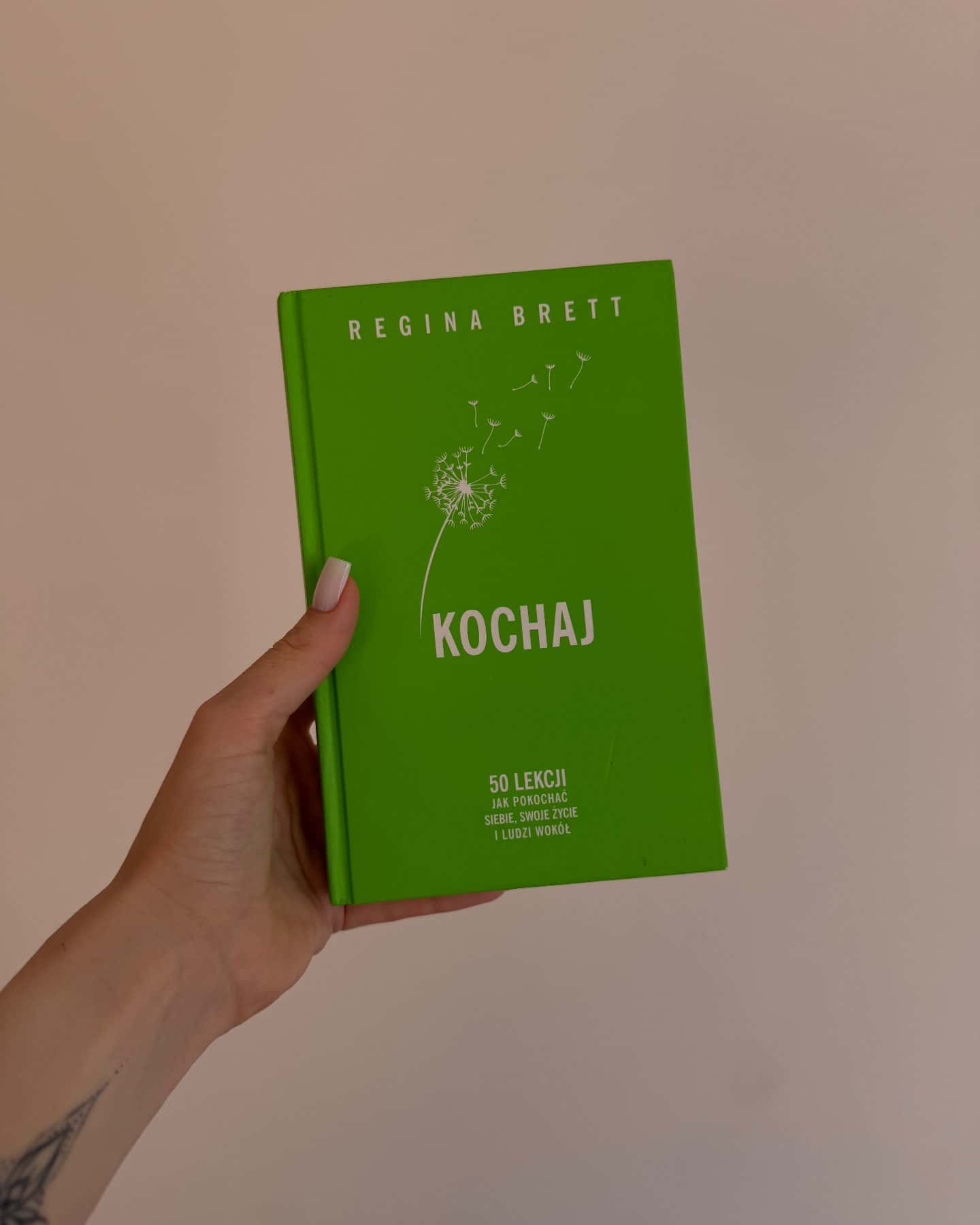 Kochaj. Jak pokochać siebie, swoje życie i ludzi wokół. — Regina Brett